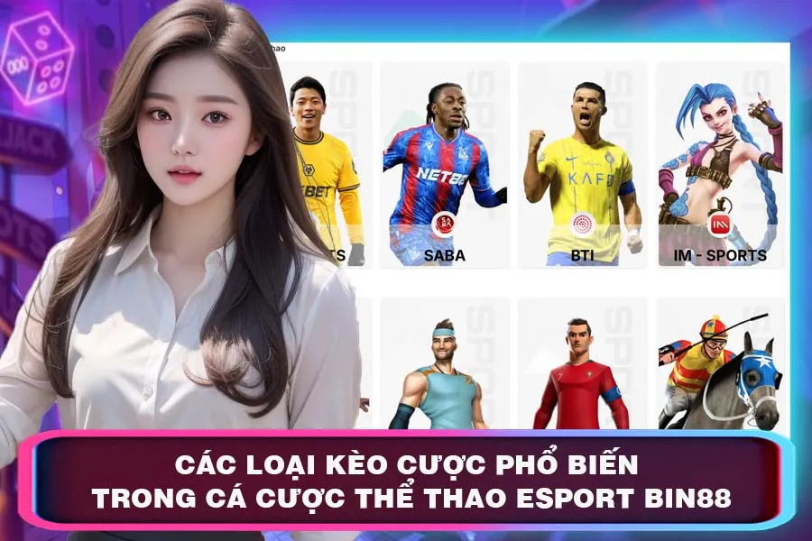 Các Loại Kèo Cược Phổ Biến Trong Cá Cược Thể Thao Esport Bin88