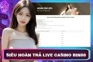 Siêu Hoàn Trả Live Casino Bin88
