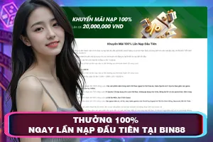 Thưởng 100% Ngay Lần Nạp Đầu Tiên Tại Bin88